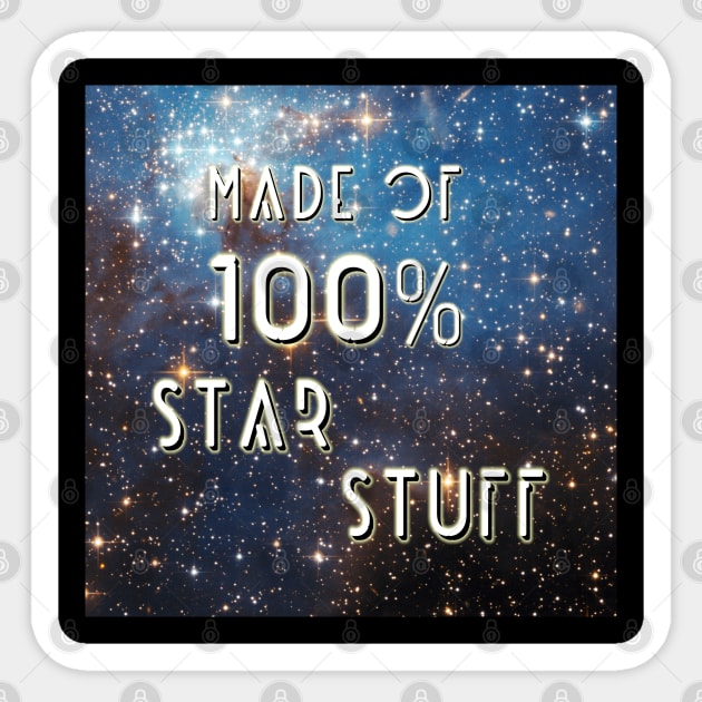 Made Of 100% Star Stuff. Sticker by OriginalDarkPoetry